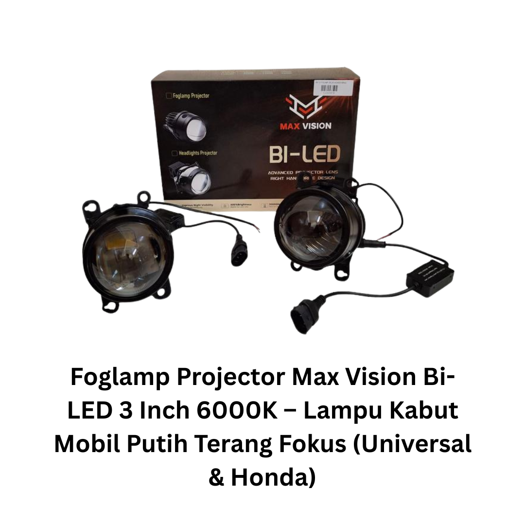 Foglamp Projector Max Vision Bi-LED 3 Inch 6000K – Lampu Kabut Mobil Putih Terang Fokus (Universal & Honda)