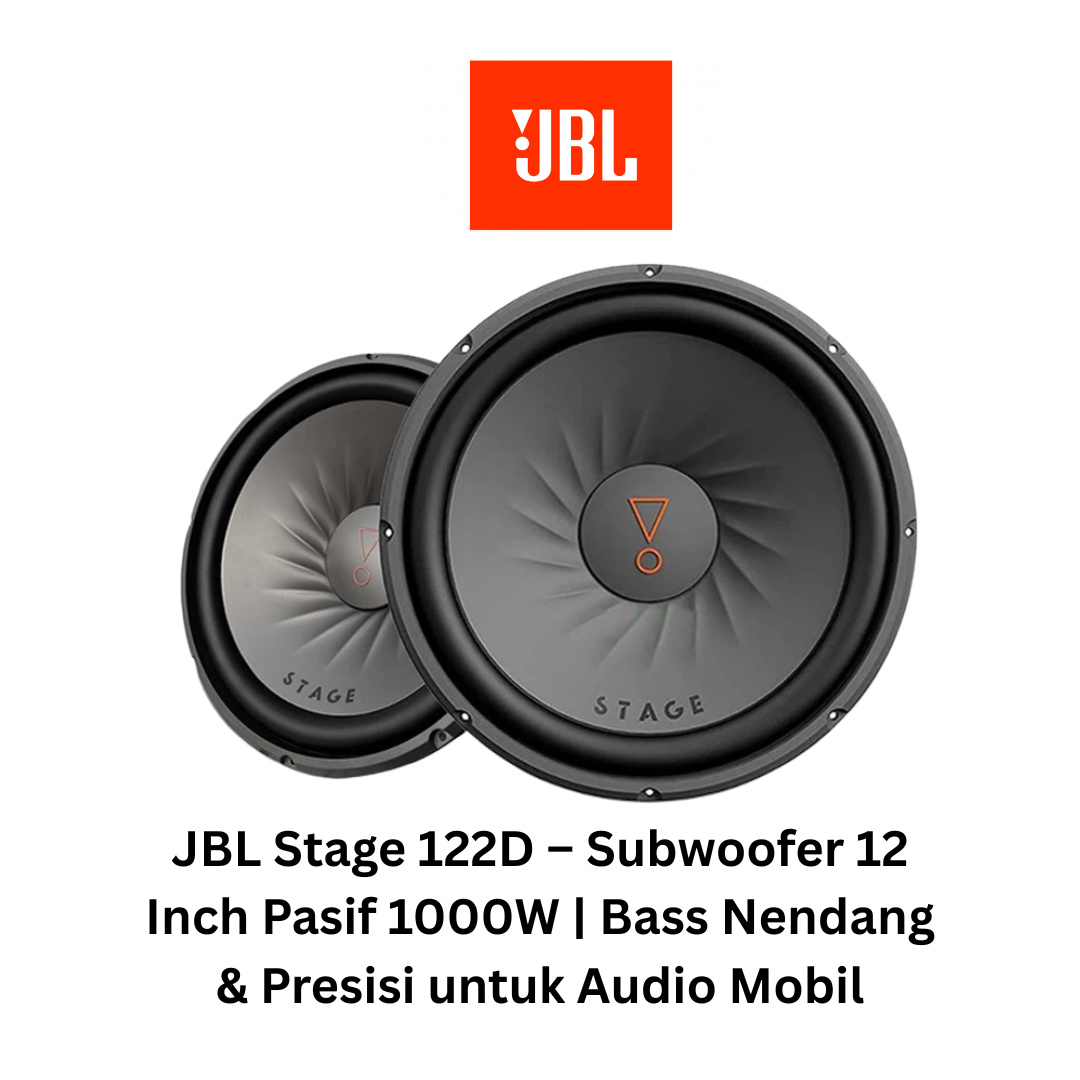 JBL Stage 122D – Subwoofer 12 Inch Pasif 1000W | Bass Nendang & Presisi untuk Audio Mobil